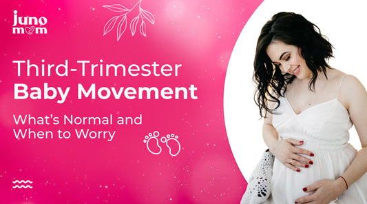 Third-Trimester Baby Movement: What’s Normal and When to Worry?